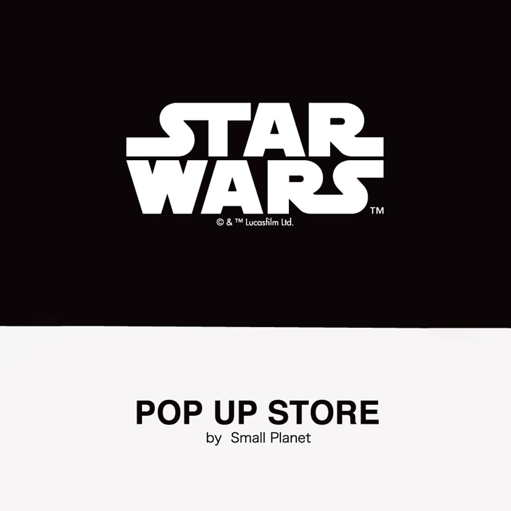「STAR WARS POP UP STORE」
